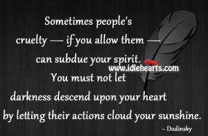 Sometimes People’S Cruelty — If You Allow Them — Can Subdue Your ...