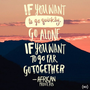 to go far, go together.” - African Proverb #Quote #Quotes #Together ...