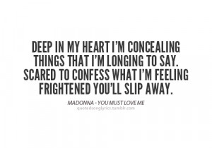 Deep in my heart I’m concealing things that I’m longing to say ...