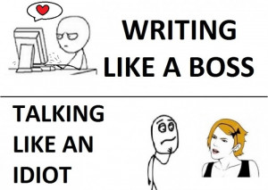 Writing Like A Boss vs Direct Social Interaction - talking like an ...