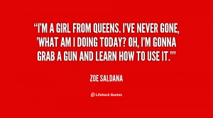 quote-Zoe-Saldana-im-a-girl-from-queens-ive-never-112511.png