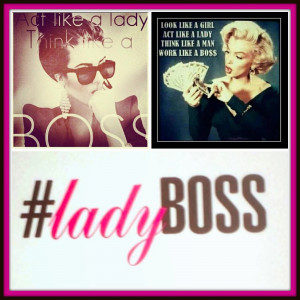 Quotes About Being A Boss Lady What is a #ladyboss?