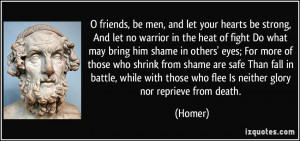 friends, be men, and let your hearts be strong, And let no warrior ...