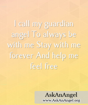 guardian angel To always be with me Stay with me forever And help me ...