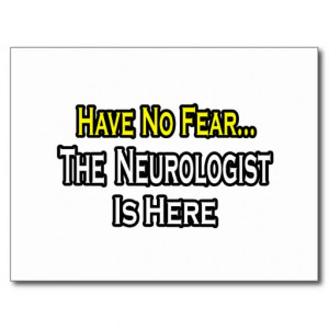 Have Fear The Neurologist Here Post Cards