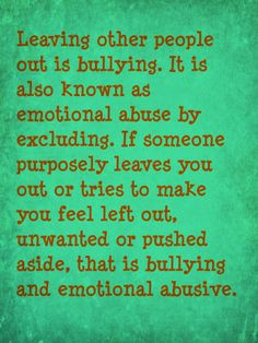 ... bullying. It is also referred to as emotional abuse by exclusion. More