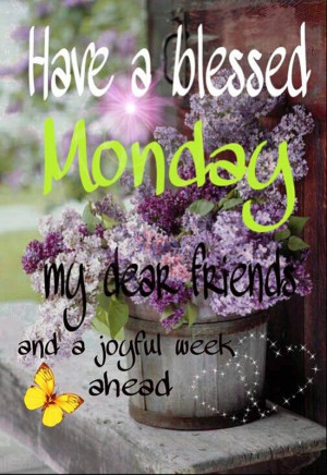 have a blessed Monday