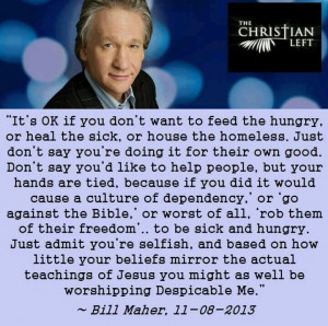Bill Maher quotes about right wing extremist pretending that starving ...