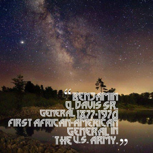 Quotes Picture: benjamin o davis sr general 18771970 first ...