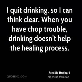 ... -hubbard-freddie-hubbard-i-quit-drinking-so-i-can-think-clear.jpg