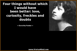 ... , freckles and doubts - Dorothy Parker Quotes - StatusMind.com
