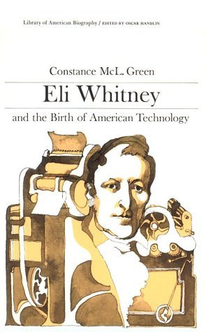 Eli Whitney and the Birth of American Technology (Library of American ...
