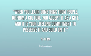 quote-Yo-Yo-Ma-when-you-learn-something-from-people-or-24205.png