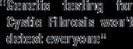 Cystic fibrosis is an inherited disease caused by mutations (changes ...