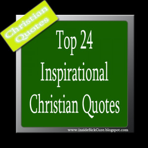 ... very happy to share my top 24 pick of inspirational Christian quote