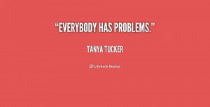 Everyone Has Problems Quotes