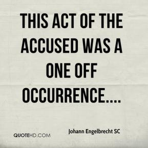 ... Engelbrecht SC - This act of the accused was a one off occurrence