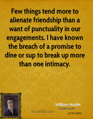 Few things tend more to alienate friendship than a want of punctuality ...
