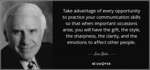 ... , the clarity, and the emotions to affect other people. - Jim Rohn