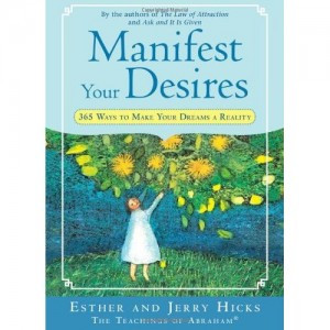 Manifest Your Desires ~ 365 Ways to Make Your Dreams a Reality