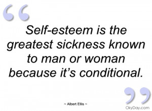 Self-Esteem Is The Greatest Sickness Known To Man Or Woman Because It ...
