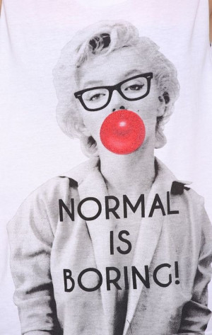 being normal is boring quotes