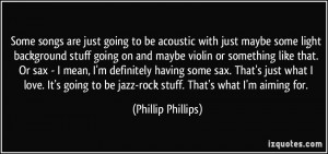 More Phillip Phillips Quotes