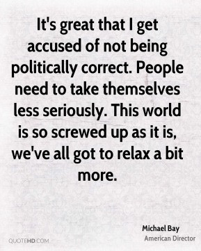 michael-bay-michael-bay-its-great-that-i-get-accused-of-not-being.jpg