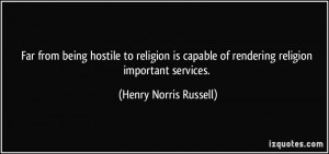 Far from being hostile to religion is capable of rendering religion ...