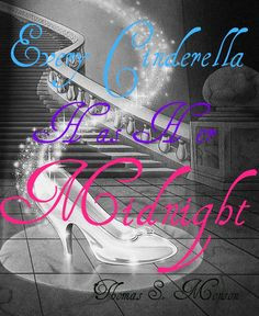 cinderella has her midnight thomas s monson one of my favorite quotes ...