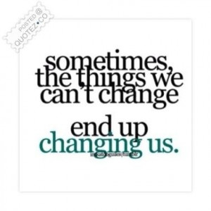 Things end up changing us quote