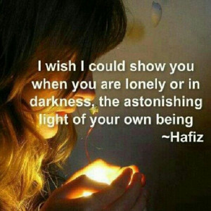Hafiz quote. I wish he would find mine. I have been looking for that ...