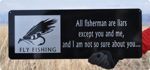 Funny Fishing Signs All fisherman are liars except you and me
