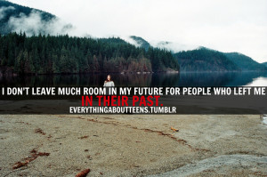 ... like much room in my future for people who left me in their past