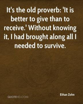 Ethan Zohn - It's the old proverb: 'It is better to give than to ...