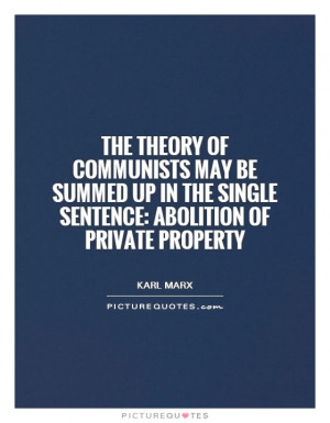... in the single sentence: Abolition of private property Picture Quote #1