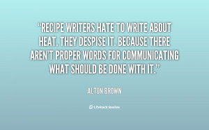 quote-Alton-Brown-recipe-writers-hate-to-write-about-heat-43602.png