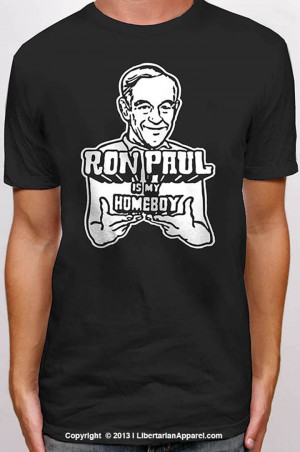 ron paul is my homeboy t shirt