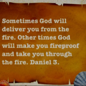 God will make you fireproof...