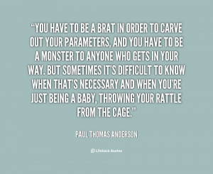 quote-Paul-Thomas-Anderson-you-have-to-be-a-brat-in-114751.png