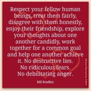 Bill Bradley...one can respect others opinions, even when disagreeing ...