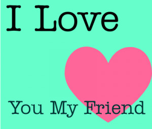 love-love-you-my-friend-131742902823.png