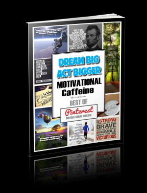 DREAM BIG ACT BIGGER – Motivational Caffeine” e-book