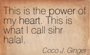 This is The Power of My Heart. This is What I Call Sihr Halal. - Coco ...