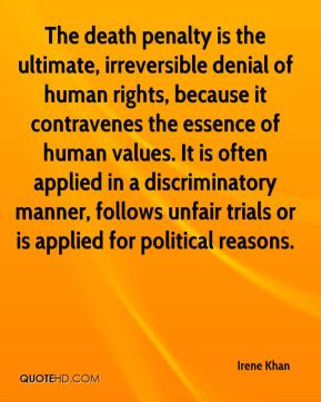 Irene Khan - The death penalty is the ultimate, irreversible denial of ...