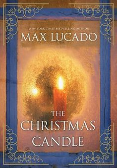 The Christmas Candle by Max Lucado,http://www.amazon.com/dp/1401689949 ...