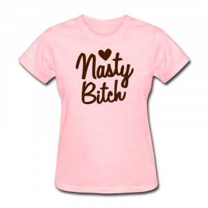 Shirt-Solid-NASTY-BITCH-in-cute-font-b-font-b-font-font-b-Design-b.jpg ...