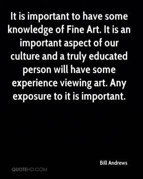 It is important to have some knowledge of Fine Art. It is an important ...
