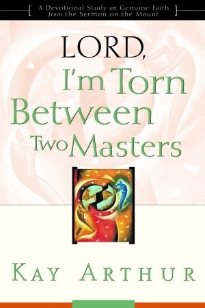 Lord, I'm Torn Between Two Masters: A Devotional Study on Genuine ...