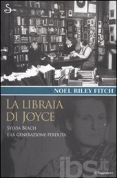 Riley Fitch Noel - La libraia di Joyce. Sylvia Beach e la generazione ...